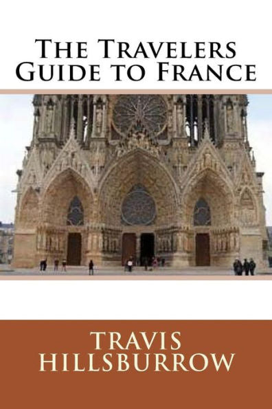 The Travelers Guide To France