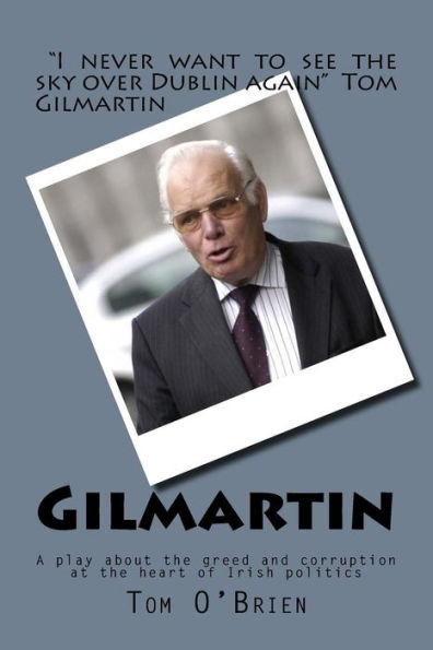 Gilmartin: A Play About The Greed And Corruption At The Heart Of Irish Politics