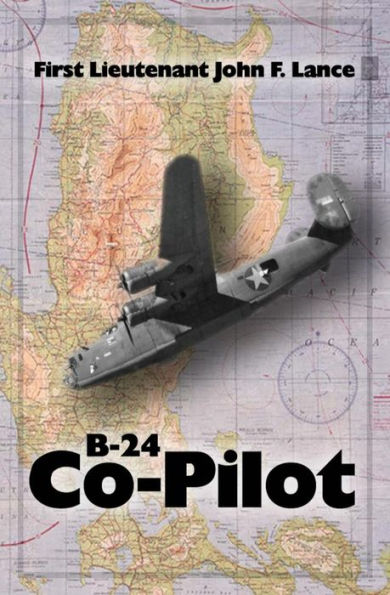 B-24 Co-Pilot: First Lieutenant John F. Lance