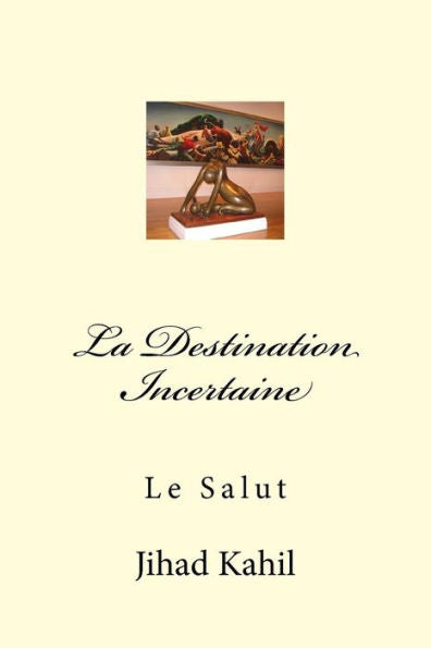 La Destination Incertaine: Le Salut (La Voie Vers La Realisation Mystique) (French Edition)
