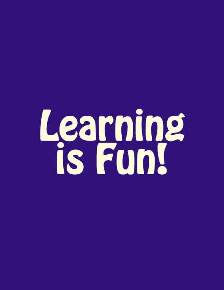 Learning Is Fun! - 9781537365299