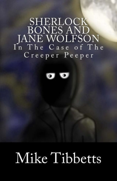 Sherlock Bones And Jane Wolfson: In The Case Of The Creeper Peeper