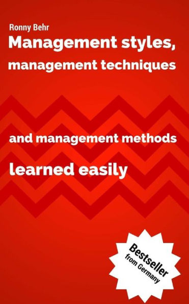 Management Styles, Management Techniques And Management Methods Learned Easily