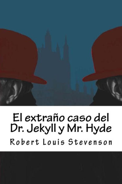 El Extraño Caso Del Dr. Jekyll Y Mr. Hyde (Spanish Edition) - 9781537396170