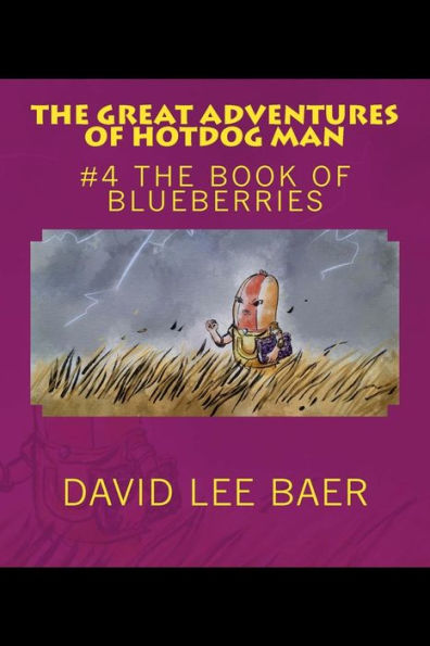 The Great Adventures Of Hotdog Man: #4 The Book Of Blueberries