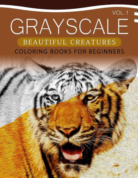 Grayscale Beautiful Creatures Coloring Books For Beginners Volume 1: The Grayscale Fantasy Coloring Book: Beginner's Edition