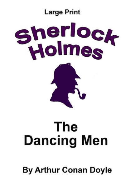The Dancing Men: Sherlock Holmes In Large Print