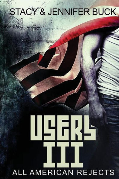 Users Iii: Book 3 (A Superhero Novel) All American Rejects (Superhero Sobriety Series)