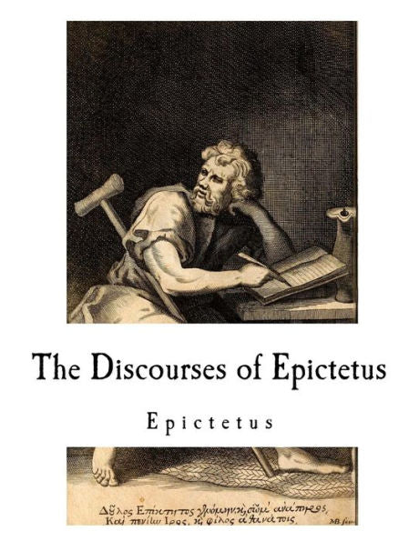 The Discourses Of Epictetus: Epictetus