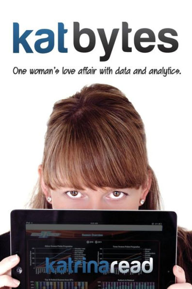 Kat Bytes: One Woman's Love Affair With Data And Analytics.