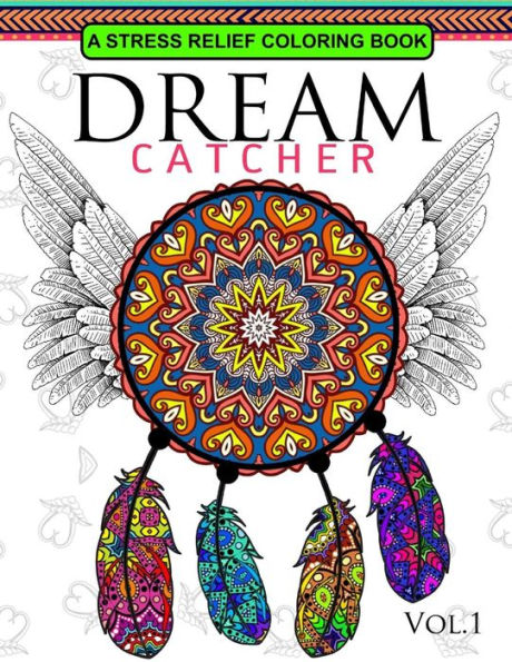 Dream Catcher Volume 1: Flower Mandalas Stress Relief Coloring Book (Dreamcatcher Coloring Books For Adults) (Dream Catcher Mandalas)