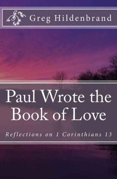 Paul Wrote The Book Of Love: Reflections On 1 Corinthians 13