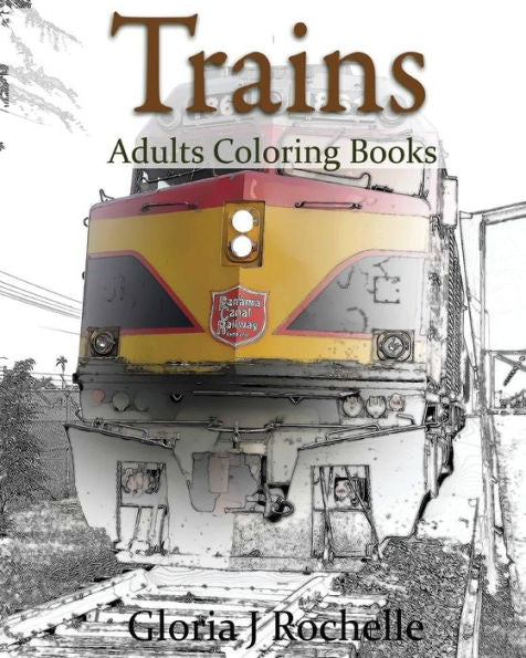 Trains Adults Coloring Book: Transportation Coloring Book - 9781537466743