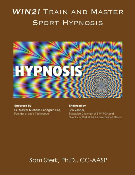 Win 2!: Train And Master Sport Hypnosis: A Guide For Sport Hypnosis Techniques And Strategies