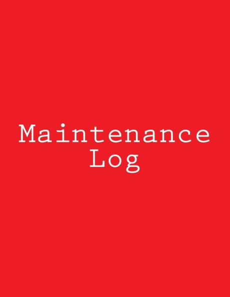 Maintenance Log: Red Cover, 8.5 X 11, 114 Pages