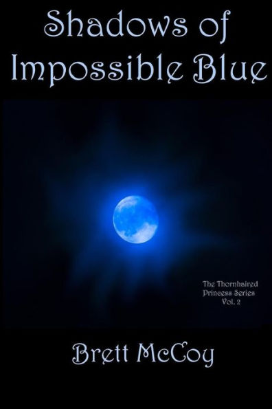 Shadows Of Impossible Blue (The Thornhaired Princess Series)