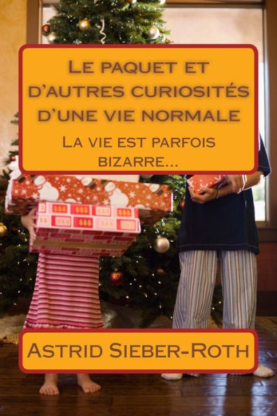 Le Paquet Et D'Autres Curiosités D'Une Vie Normale (French Edition)