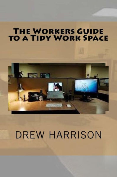 The Workers Guide To A Tidy Work Space