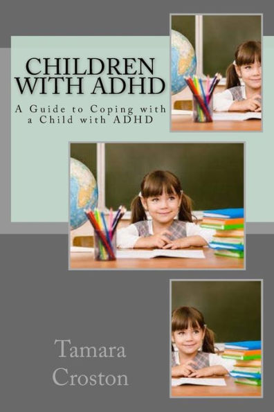 Children With Adhd: A Guide To Coping With A Child With Adhd