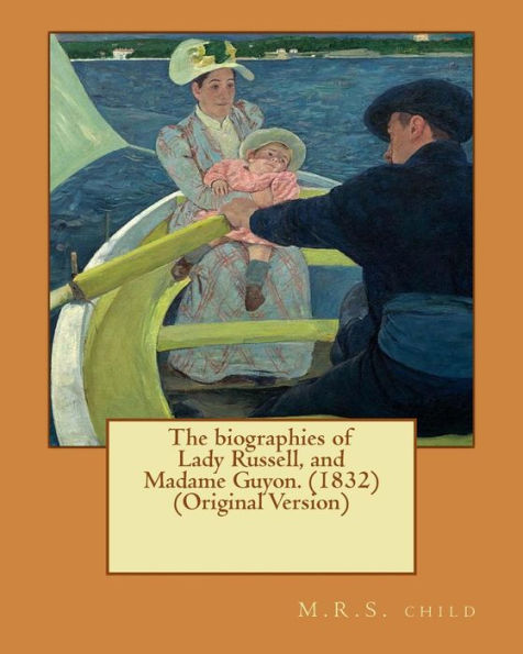The Biographies Of Lady Russell, And Madame Guyon. (1832) (Original Version)