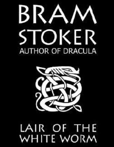 The Lair Of The White Worm - 9781537530581