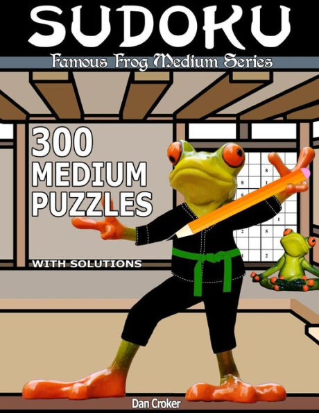 Famous Frog Sudoku 300 Medium Puzzles With Solutions: A Medium Series Book (Famous Frog Medium Series)
