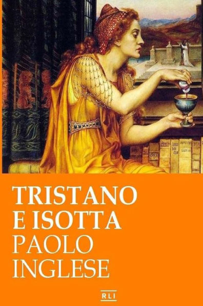 Tristano E Isotta: Un Racconto Di Cavalieri E Dame (Italian Edition)