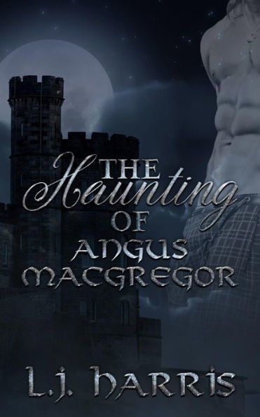 The Haunting Of Angus Macgregor (Ghosts Of Clan Gregor Castle)