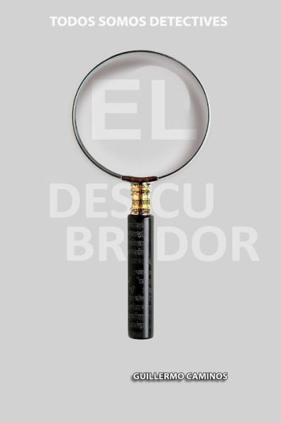 El Descubridor: Todos Somos Detectives (Spanish Edition)