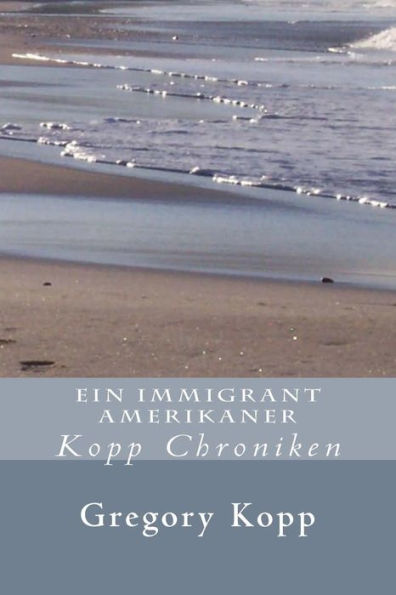 Ein Immigrant Amerikaner: Kopp Chroniken (German Edition)