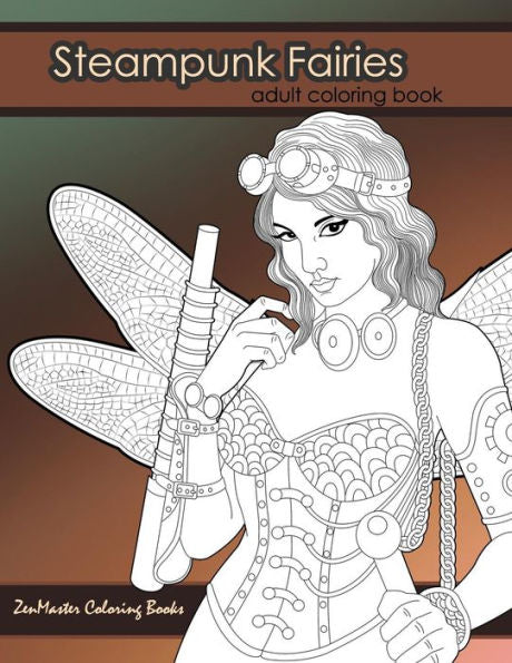 Steampunk Fairies Adult Coloring Book: Erotic Coloring Book For Adults Inspired By Steampunk Victorian Styles (Coloring Books For Grownups)