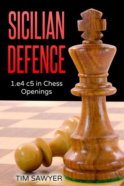 Sicilian Defence: 1.E4 C5 In Chess Openings