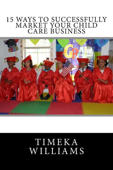 15 Ways To Successfully Market Your Child Care Business