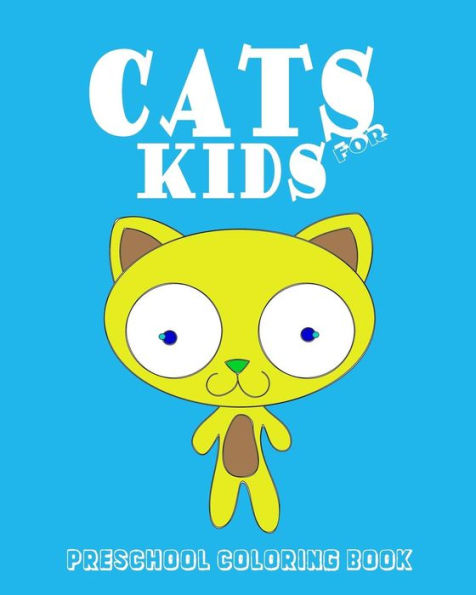Cats For Kids: Preschool Coloring Book
