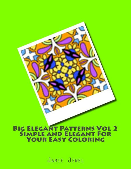 Big Elegant Patterns Vol 2 Simple And Elegant For Your Easy Coloring