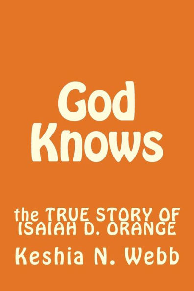 God Knows: The True Story Of Isaiah D. Orange