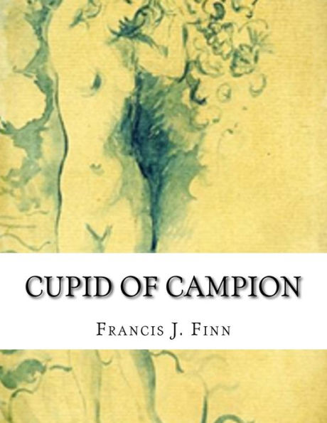 Cupid Of Campion - 9781537598789