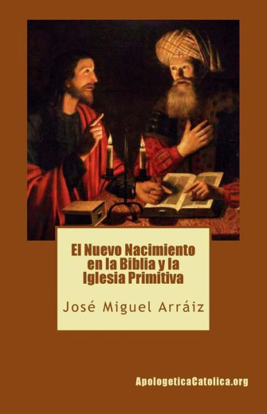 El Nuevo Nacimiento En La Biblia Y La Iglesia Primitiva (Spanish Edition)
