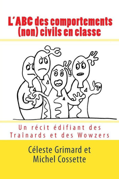 L'Abc Des Comportements (Non) Civils En Classe: Un R?cit ?difiant Des Tra?nards Et Des Wowzers (French Edition)