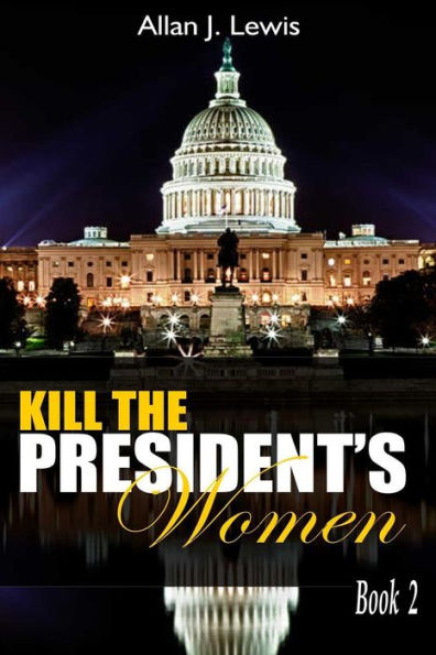 Kill The President's Women (Joe The Magic Man Series)