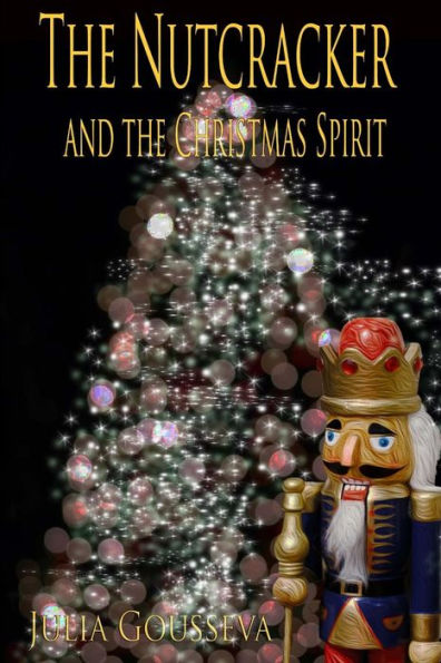 The Nutcracker And The Christmas Spirit: Adventure Six (The Adventures Of Alex And Katie)