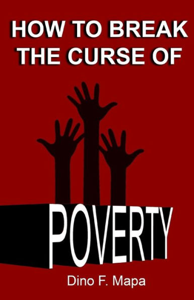 How To Break The Curse Of Poverty