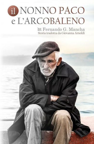 Il Nonno Paco E L'Arcobaleno (Italian Edition)