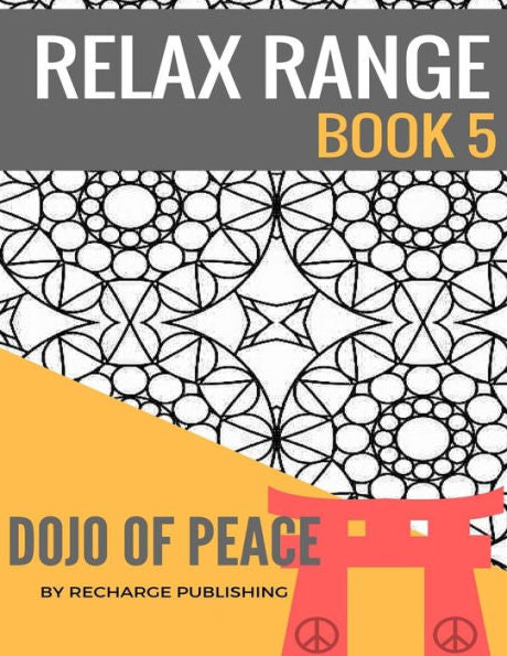 Adult Colouring Book: Doodle Pad - Relax Range Book 5: Stress Relief Adult Colouring Book - Dojo Of Peace!