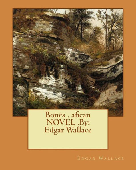 Bones . Afican Novel .By: Edgar Wallace