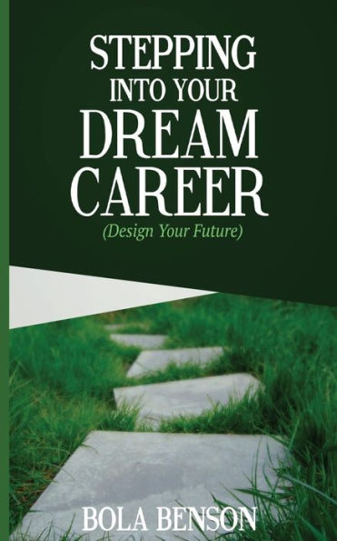 Stepping Into Your Dream Career: Design Your Future