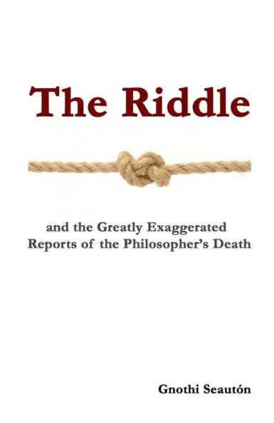 The Riddle: And The Greatly Exaggerated Reports Of The Philosopher's Death