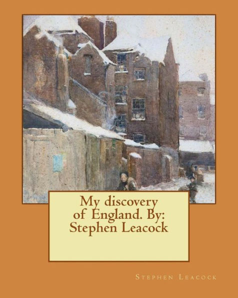 My Discovery Of England. By: Stephen Leacock