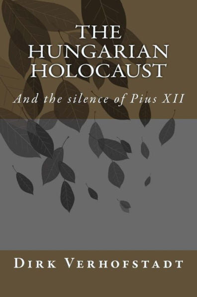 The Hungarian Holocaust And The Silence Of Pius Xii.