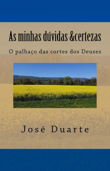 As Minhas D?vidas & Certezas: O Palhaco Das Cortes Dos Deuses (Portuguese Edition)
